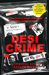 Desi Crime: 20 True Stories